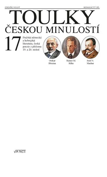 Toulky českou minulostí 17 - Pražská německá a hebrejská literatura, česká poezie z přelomu 19. a 20 - Hora-Hořejš Petr