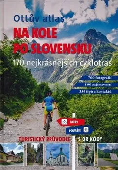 Ottův atlas Na kole po Slovensku - Ivo Paulík