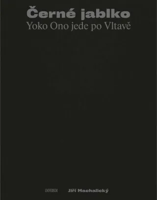 Černé jablko - Yoko Ono jede po Vltavě - Jiří Machalický