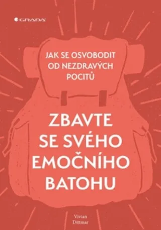 Zbavte se svého emočního batohu - Jak se osvobodit od nezdravých pocitů - Vivian Dittmar