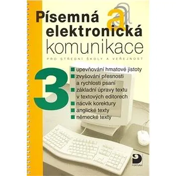 Písemná a elektronická komunikace 3: pro střední školy a veřejnost