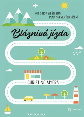 Bláznivá jízda - Road trip za štěstím plný splněných přání - Christina Myers